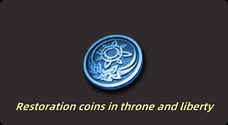 restoration coins in throne and liberty